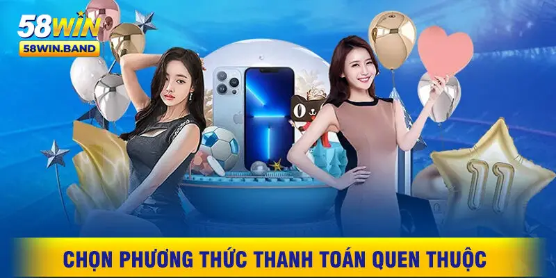 Chọn Phương Thức Thanh Toán Quen Thuộc