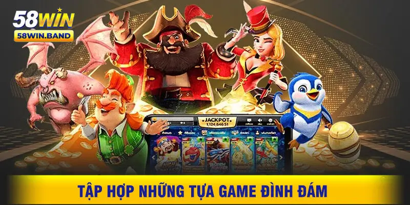 Tập Hợp Những Tựa Game Đình Đám