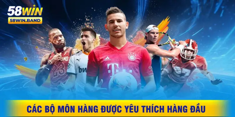 Các Bộ Môn Hàng Được Yêu Thích Hàng Đầu